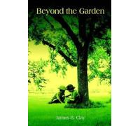 James B Clay Beyond The Garden (Tascabile)