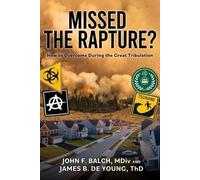 James B de Young Th D John F Balch M DIV Missed the Rapture? (Tascabile)