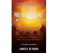 James B de Young The PreTrib Rapture (Tascabile)