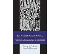 James B.Greenberg Thomas K. Park The Roots of Western Finance (Tascabile)