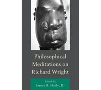 James B. Haile III Philosophical Meditations on Richard Wright (Tascabile)