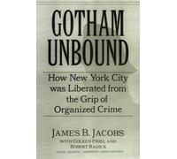 James B. Jacobs Coleen Friel Robert Raddick Gotham Unbound (Copertina rigida)