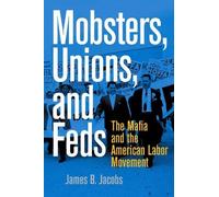 James B. Jacobs Mobsters, Unions, and Feds (Copertina rigida)