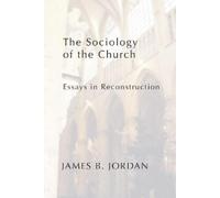 James B. Jordan James B Jordan The Sociology of the Church (Tascabile)