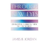 James B Jordan Through New Eyes (Tascabile)