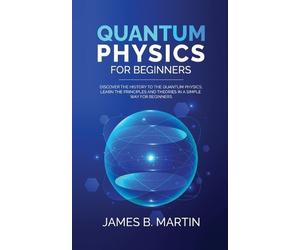 James B Martin Quantum Physics for Beginners (Tascabile)