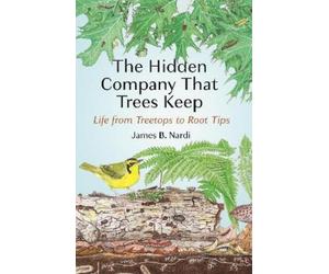 James B. Nardi The Hidden Company That Trees Keep (Tascabile)