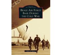 James B. Quest Beale Air Force Base During the Cold War (Tascabile)