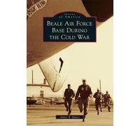 James B. Quest Beale Air Force Base During the Cold War (Tascabile)
