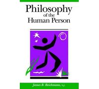 James B Reichmann S J Reichmann Philosophy of the Human Person (Tascabile)