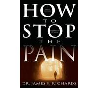 James B Richards How to Stop the Pain (Tascabile)