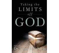 James B Richards Taking the Limits Off God (Tascabile)