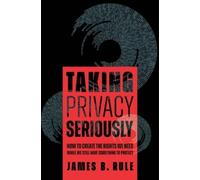 James B. Rule Taking Privacy Seriously (Copertina rigida)