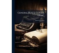 James B Wellons General Roy S. Geiger, USMC (Tascabile)