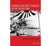 James B. Wood Japanese Military Strategy in the Pacific War (Copertina rigida)