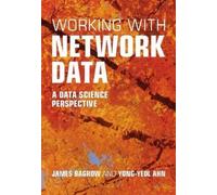 James Bagrow Yong-Yeol Ahn Working with Network Data (Copertina rigida)