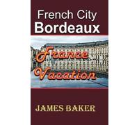 James Baker French City, Bordeaux (Tascabile)