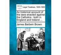 James Baldwin B An historical account of the laws enacted against th (Tascabile)