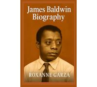 James Baldwin Biography: The Life and Legacy of James Baldwin - An African American Literary Icon
