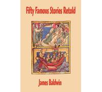 James Baldwin Fifty Famous Stories Retold (Copertina rigida)