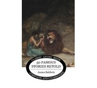 James Baldwin Fifty Famous Stories Retold (Copertina rigida)