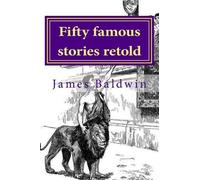 James Baldwin Fifty Famous Stories Retold (Tascabile)