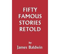 James Baldwin Fifty Famous Stories Retold (Tascabile)
