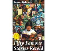 James Baldwin G Fifty Famous Stories Retold: Enriched edition. Timel (Tascabile)