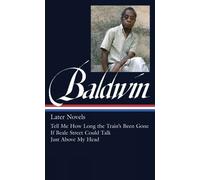 James Baldwin James Baldwin: Later Novels (Copertina rigida)