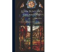 James Baldwin John Bunyan's Dream Story; the Pilgrim's Progre (Copertina rigida)