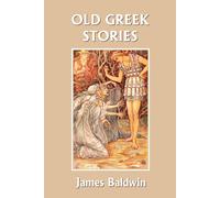James Baldwin Old Greek Stories (Yesterday's Classics) (Tascabile)