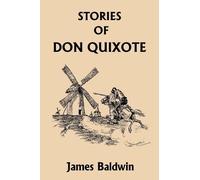 James Baldwin Stories of Don Quixote Written Anew for Children (Tascabile)