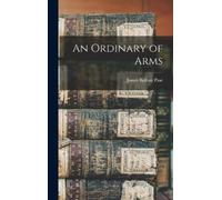 James Balfour Paul An Ordinary of Arms (Copertina rigida)
