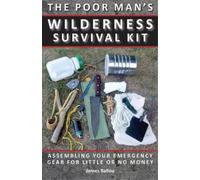 James Ballou Poor Man's Wilderness Survival Kit (Tascabile)