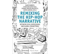 James Barber Remixing the Hip Hop Narrative (Tascabile) Popular Music