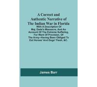 James Barr A Correct And Authentic Narrative Of The Indian War In Fl (Tascabile)