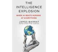 James Barrat The Intelligence Explosion (Copertina rigida)
