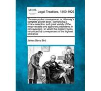 James Barry Bir The New Pocket Conveyancer, Or, Attorney's Complete (Tascabile)