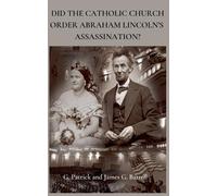 James Battell Did The Catholic Church Order Abraham Lincoln's Assass (Tascabile)