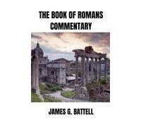James Battell The Book of Romans Commentary (Tascabile)