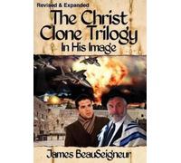 James BeauSeigneur THE CHRIST CLONE TRILOGY - Book One (Copertina rigida)
