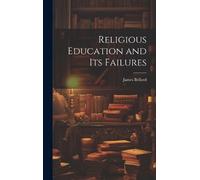 James Bellord Religious Education and Its Failures (Copertina rigida)