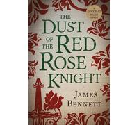 James Bennett The Dust Of The Red Rose Knight (Tascabile)