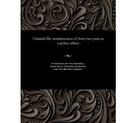James Bent Criminal Life - Reminiscences of Forty-Two Years as a Pol (Tascabile)