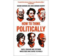 James Bernard Murphy Graeme Garrard How to Think Politically (Tascabile)
