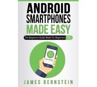 James Bernstein Android Smartphones Made Easy (Tascabile) Computers Made Easy