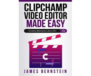 James Bernstein Clipchamp Video Editor Made Easy (Tascabile) Windows Made Easy
