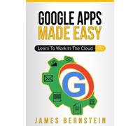 James Bernstein Google Apps Made Easy (Tascabile) Productivity Apps Made Easy