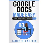 James Bernstein Google Docs Made Easy (Tascabile) Productivity Apps Made Easy
