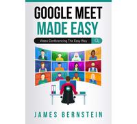 James Bernstein Google Meet Made Easy (Tascabile) Productivity Apps Made Easy